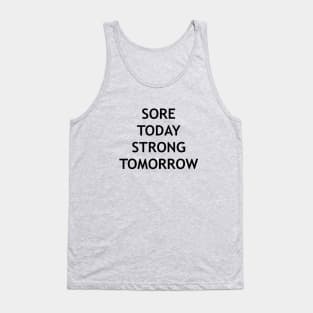 Sore today, strong tomorrow design Tank Top